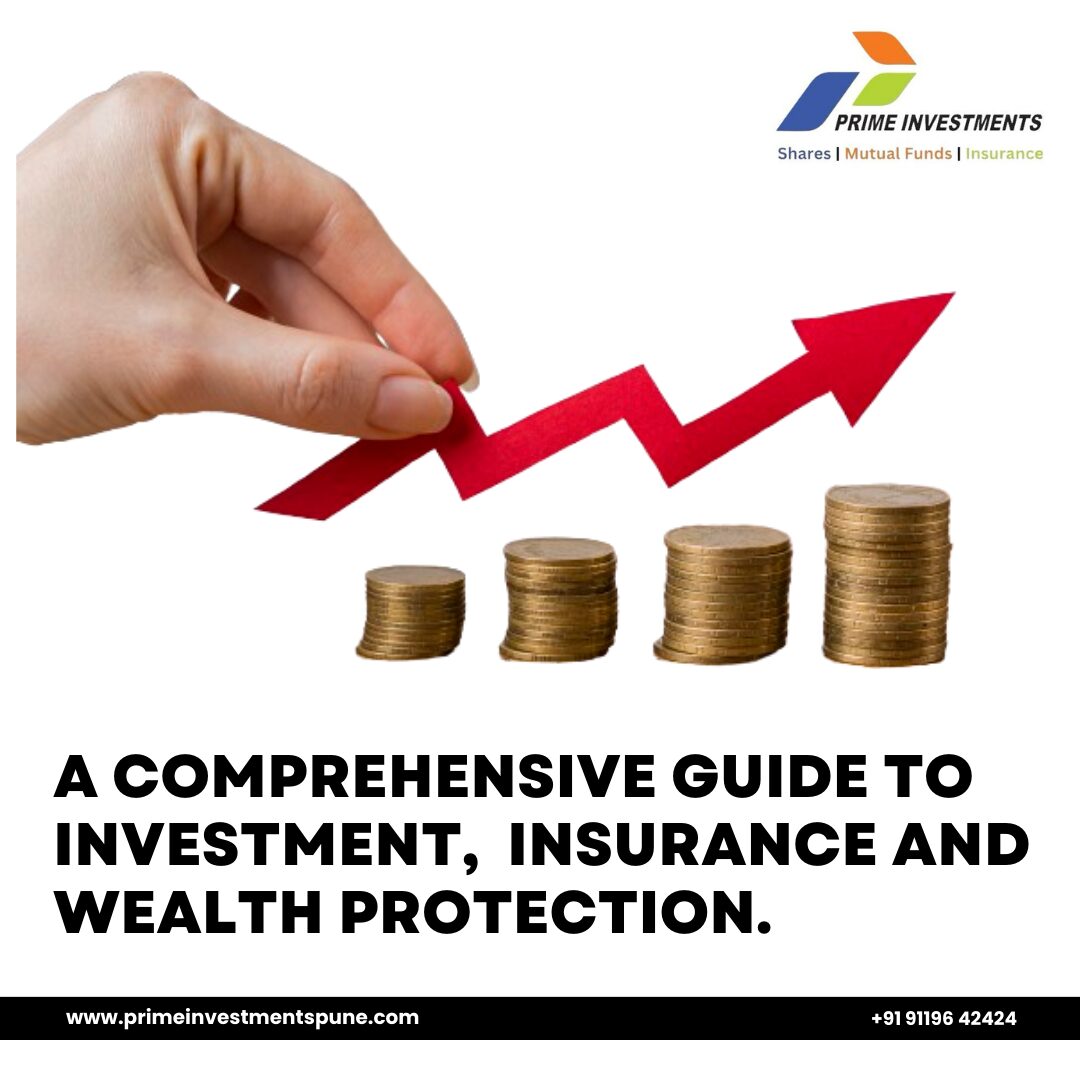 Building Your Fortress: A Comprehensive Guide to Investment, Insurance and Wealth Protection with Prime Investments Pune in 2024